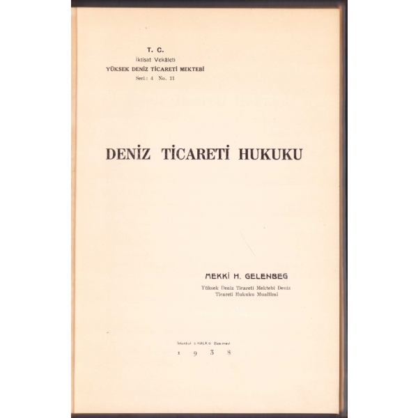 Deniz Ticareti Hukuku, Mekki H. Gelenbeg, İstanbul Halk Basımevi, 1938 tarihli, 181 sayfa, 17x25 cm