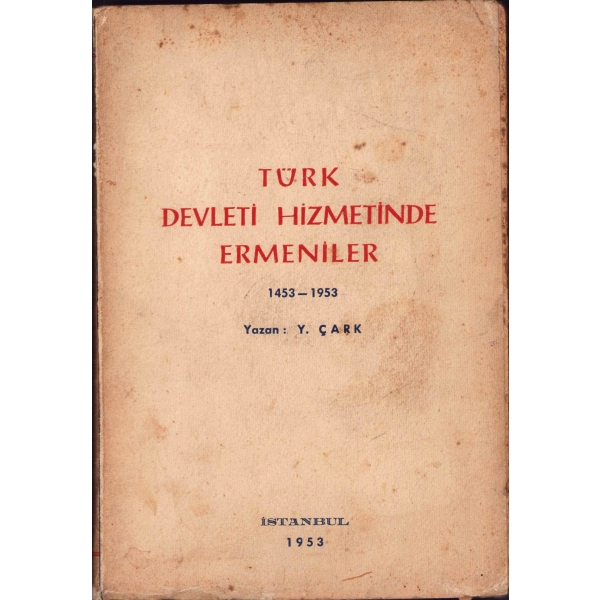 Türk Devleti Hizmetinde Ermeniler (1453-1953), Yazan: Y. Çark, İstanbul 1953, 297 sayfa, sayfaları açılmamış, yorgun, 14x21 cm