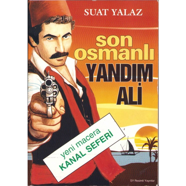 Suat Yalaz'dan İmzalı ve İthaflı: Son Osmanlı Yandım Ali 'Yeni Macera Kanal Seferi', 207 sayfa, 16x23 cm