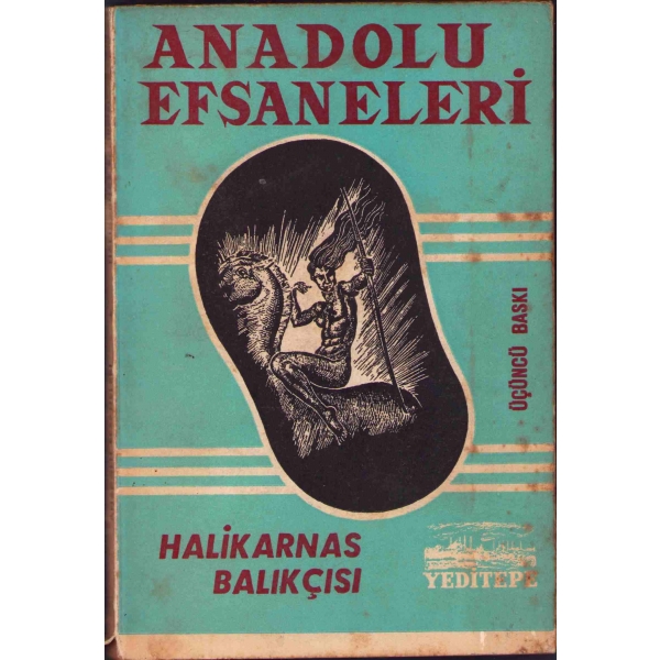 Anadolu Efsaneleri, Halikarnas Balıkçısı Cevat Şakir Kabaağaçlı, Yeditepe Yayınları, 1974, 142 sayfa