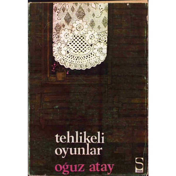 Tehlikeli Oyunlar, Oğuz Atay, İlk Baskı, Sinan Yayınları, 1973, 502 sayfa