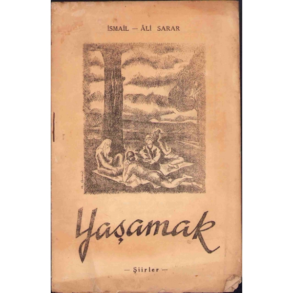 Yaşamak -Şiirler-, İsmail Ali Sarar, Hatipoğlu Yayınevi, 1946, 16 sayfa