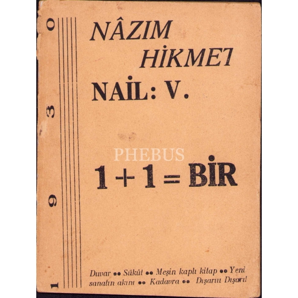 Nazım Hikmet ve Nail Çakırhan'ın 1930'da Birlikte Çıkardıkları Şiir Kitabı: 1+1=Bir, İlk Baskı, İstanbul 1930, 32 sayfa