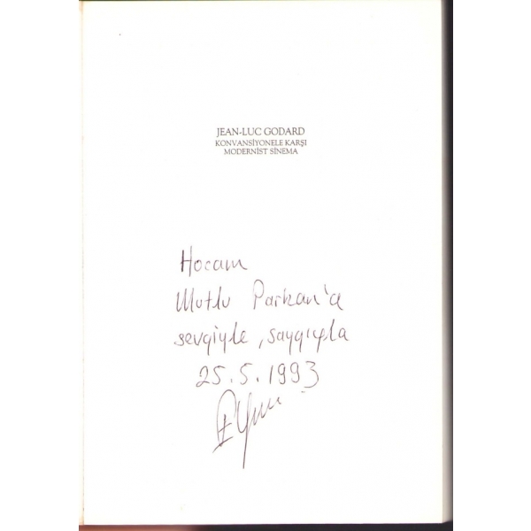Jean-Luc Godard - Konvansiyonele Karşı Modernist Sinema, Derleyen: Ertan Yılmaz'dan Akademisyen Mutlu Parkan'a İmzalı ve İthaflı, Gece Kitapları, Birinci Baskı: Nisan 1993, 240 sayfa, 13x19 cm