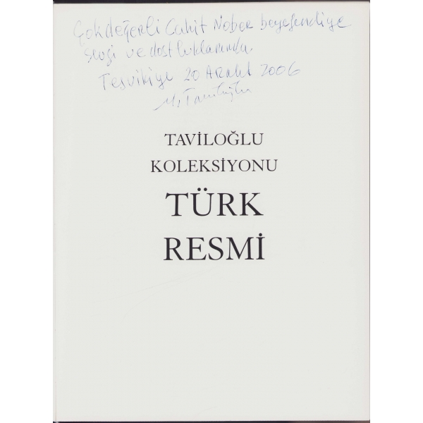 Taviloğlu Koleksiyonu - Türk Resmi, Mustafa Taviloğlu'ndan İthaflı ve İmzalı, Ocak 1997, İstanbul, 355 sayfa, 24x31 cm