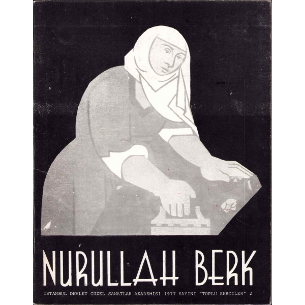 Nurullah Berk, İstanbul Devlet Güzel Sanatlar Akademisi 1977 Yayını ''Toplu Sergiler'' 2, Ressam Nurullah Berk'ten İmzalı, Mart 1977, 34 sayfa, 18x23 cm