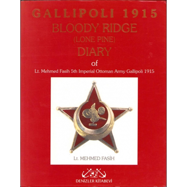 Çeviren Murat Çulcu'dan İthaflı ve İmzalı ''Gallipoli 1915 Bloody Ridge (Lone Pine) Diary of Lt. Mehmed Fasih 5th Imperial Ottoman Army Gallipoli 1915'', Denizler Kitabevi