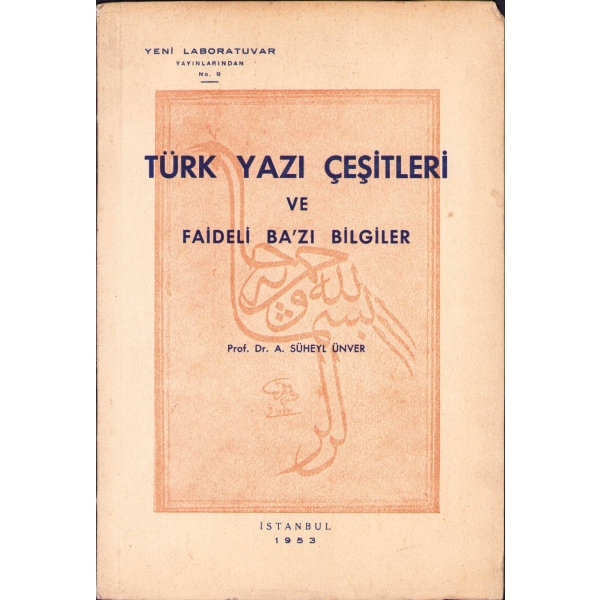 Türk Yazı Çeşitleri ve Fâideli Bazı Bilgiler, A. Süheyl Ünver, Yeni Laboratuvar Yayınları, İstanbul 1953, 44 s., 17x25 cm