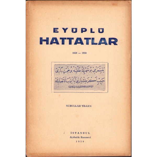Eyüplü Hattatlar [1650-1950], Nurullah Tilgen, Aydınlık Basımevi, İstanbul 1950, 24 s., 16x23 cm, sayfaları açılmamış haliyle
