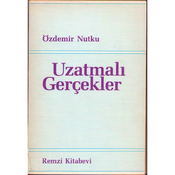 Özdemir Nutku'dan Sevgi Sanlı'ya İthaflı ve İmzalı ''Uzatmalı Gerçekler'', Remzi Kitabevi, İstanbul - 1985