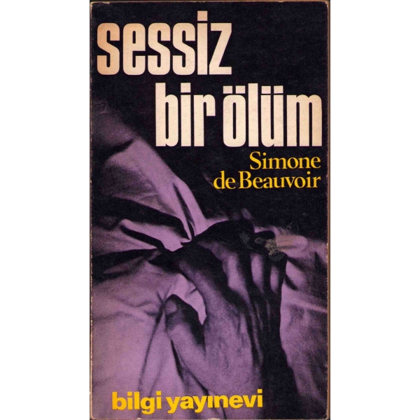 Çeviren Bilge Karasu'dan Sevgi Sanlı'ya İthaflı ve İmzalı ''Sessiz Bir Ölüm'' (Simone de Beauvoir), Bilgi Yayınevi, Ankara - 1966