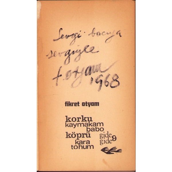 Fikret Otyam'dan Sevgi Sanlı'ya İthaflı ve İmzalı ''Gide Gide 9 - Korku, Kaymakam Babo, Köprü, Kara Tohum'', Başnur Matbaası, Ankara 1967