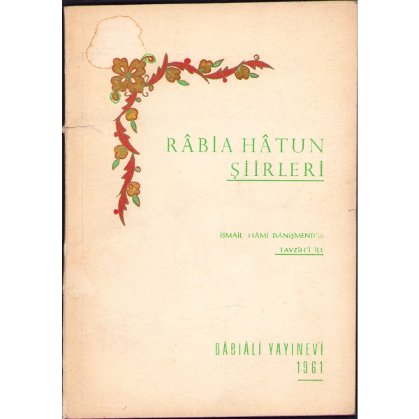 Osmanlıca İthaflı ''Rabia Hatun Şiirleri (İsmail Hami Danişmend'in Tevzih'i İle)'', Babıali Yayınevi - 1961, 43 sayfa, 11x15 cm