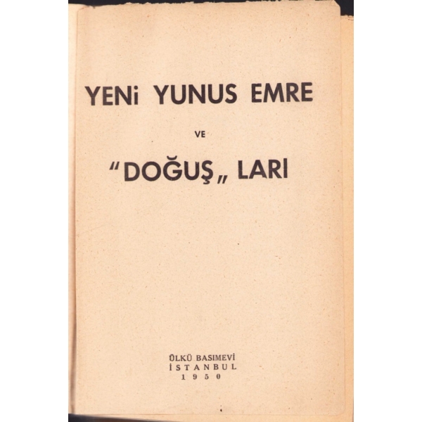 Yeni Yunus Emre ve ''Doğuş''ları, İsmail Emre, Ülkü Basımevi - İstanbul 1951, sayfaları açılmamış, bazı sayfalar metinden ayrılmış haliyle