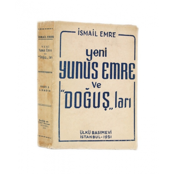 Yeni Yunus Emre ve ''Doğuş''ları, İsmail Emre, Ülkü Basımevi - İstanbul 1951, sayfaları açılmamış, bazı sayfalar metinden ayrılmış haliyle