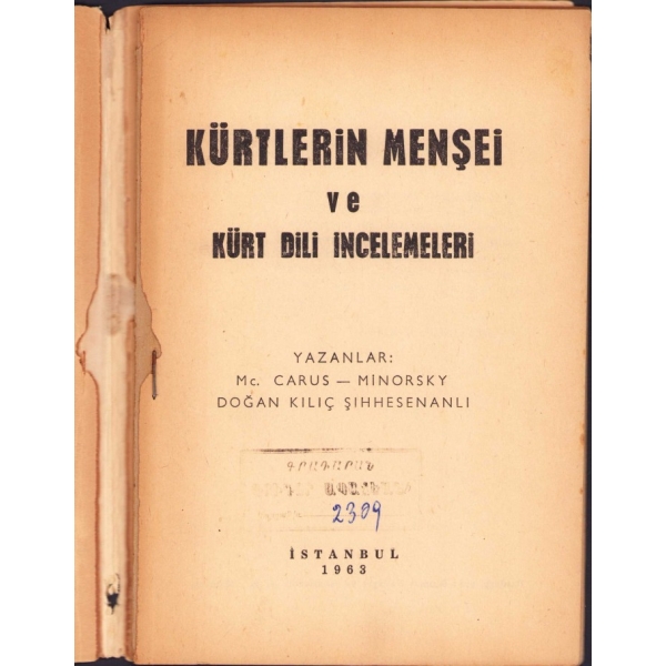 Kürtlerin Menşei ve Kürt Dili İncelemeleri, Yazanlar: Mc. Carus - Minorsky & Doğan Kılıç Şıhhesenanlı, İstanbul 1963, metin sırttan ayrılmış, haliyle