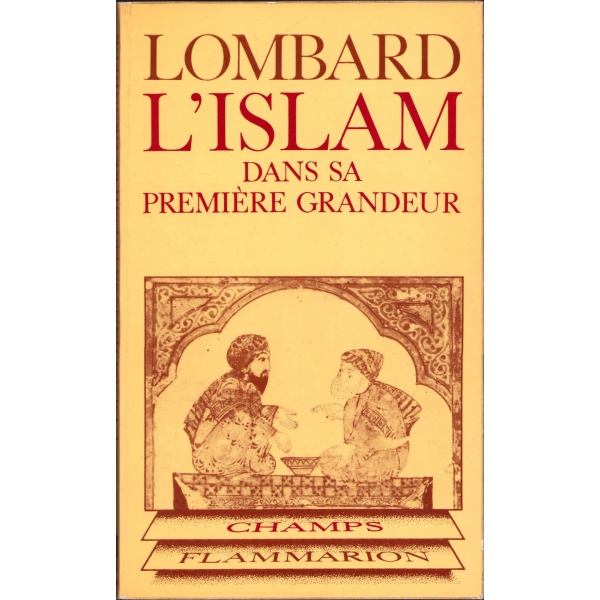 Fransızca Kitap: L'Islam Dans Sa Premiere Grandeur, Maurice  Lombard, Flammarion, 1971 - France