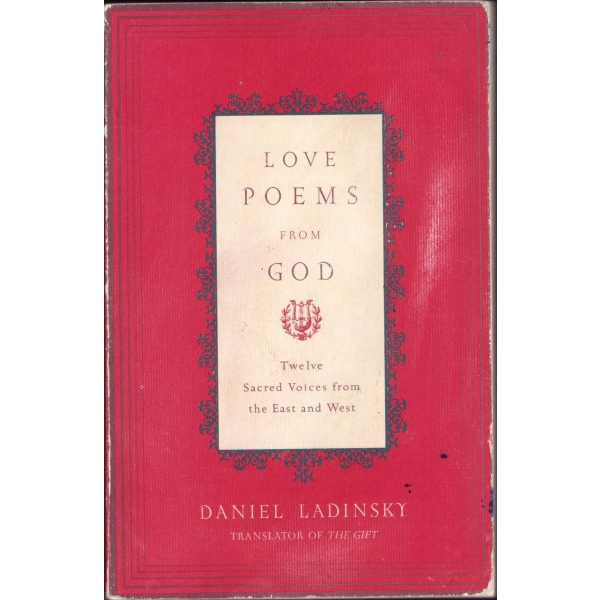 İngilizce Kitap: Love Poems From God - Twelve Sacred Voices from the East and West, Daniel Ladinsky, Penguin Compass - England 2002