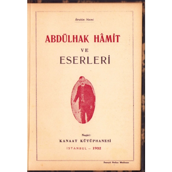 Abdülhak Hâmit [Tarhan] ve Eserleri, İbrahim Necmi [Dilmen], Kanaat Kütüphanesi, İstanbul 1932, 93 s., 16x23 cm