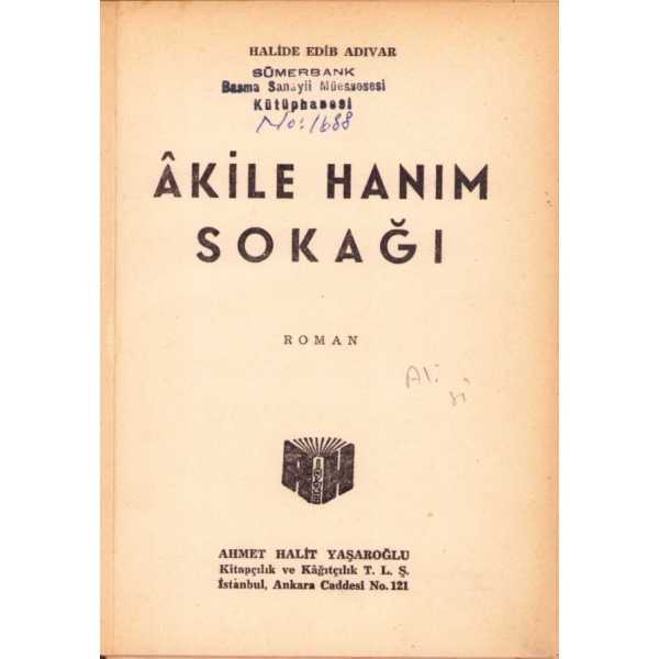 Âkile Hanım Sokağı, Halide Edib Adıvar, Yeni Matbaa, İstanbul 1958, 216 s., 14x20 cm
