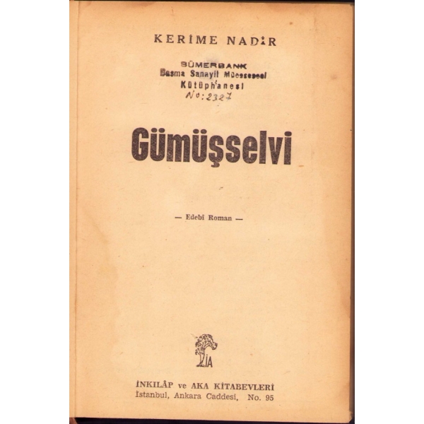 Gümüşselvi, Kerime Nadir, İnkılâp ve Aka Kitabevleri, İstanbul 1966, 180 s., 14x19 cm