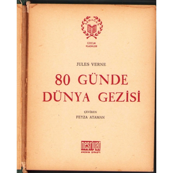80 Günde Dünya Gezisi, Jules Verne, çev. Feyza Ataman, Doğan Kardeş Matbaacılık Sanayii, İstanbul 1971, 294 s., 12x16 cm, cildi sırtı yıpranmış haliyle