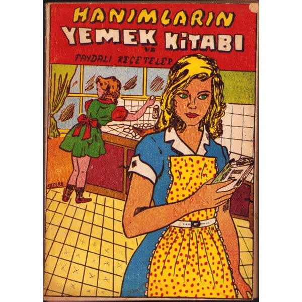 Hanımların Yemek Kitabı ve Faydalı Reçeteler, derl. Halil Alınmaz, Sıralar Matbaası, İstanbul 1966, 128 s., 14x19 cm, yıpranmış haliyle