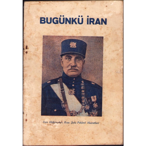 Bugünkü İran, Ahmet Ekrem, Muallim Ahmet Halit Kitaphanesi, İstanbul 1934, 63 s., 17x24 cm, kapağı yıpranmış haliyle