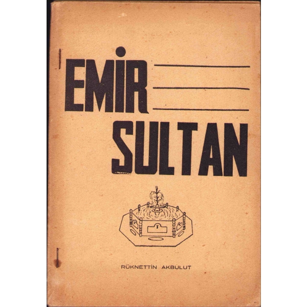 Emir Sultan, Rüknettin Akbulut, Hakimiyet Matbaası, Bursa 1962, 87 s., 14x20 cm, sayfaları açılmamış haliyle