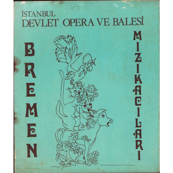 Bremen Mızıkacıları Çocuk Müzikali tanıtım broşürü, İstanbul Devlet Opera ve Balesi Yayınları, 6 sayfa, 20x24 cm, yorgun haliyle
