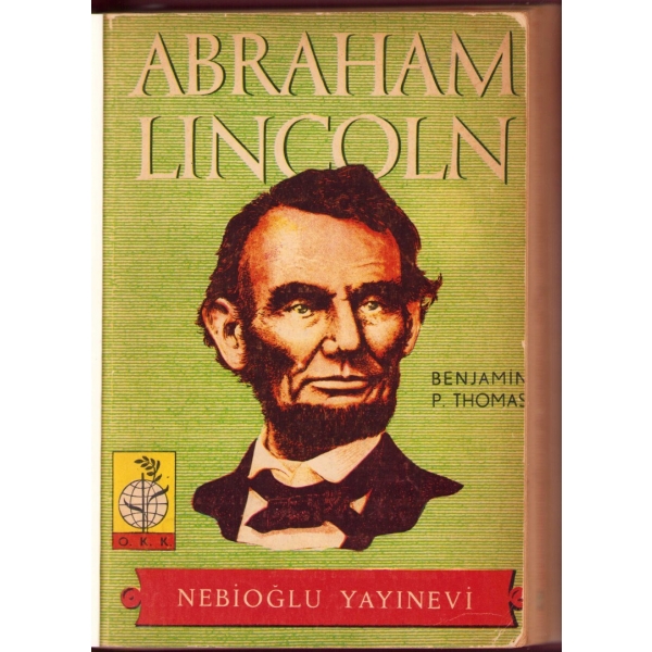 Abraham Lincoln, Benjamin P. Thomas, Nebioğlu Yayınevi, İstanbul, ithaflı ve imzalı, 512 s., 14x21 cm