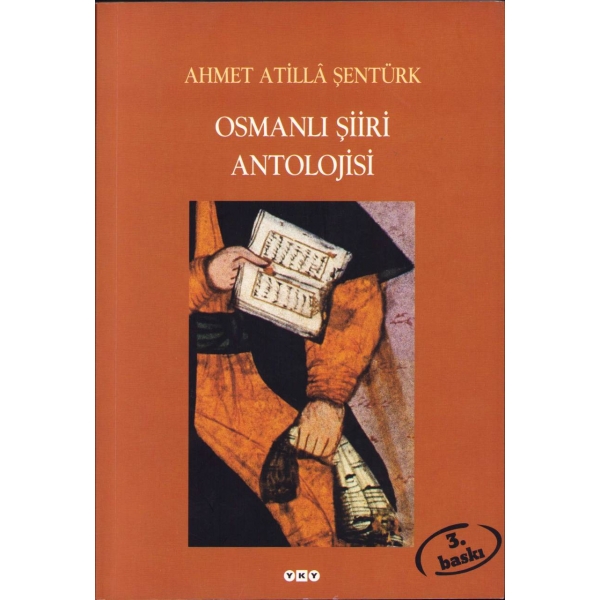 Osmanlı Şiiri Antolojisi, Ahmet Atillâ Şentürk, YKY, İstanbul 2006, 576 s., 17x24 cm