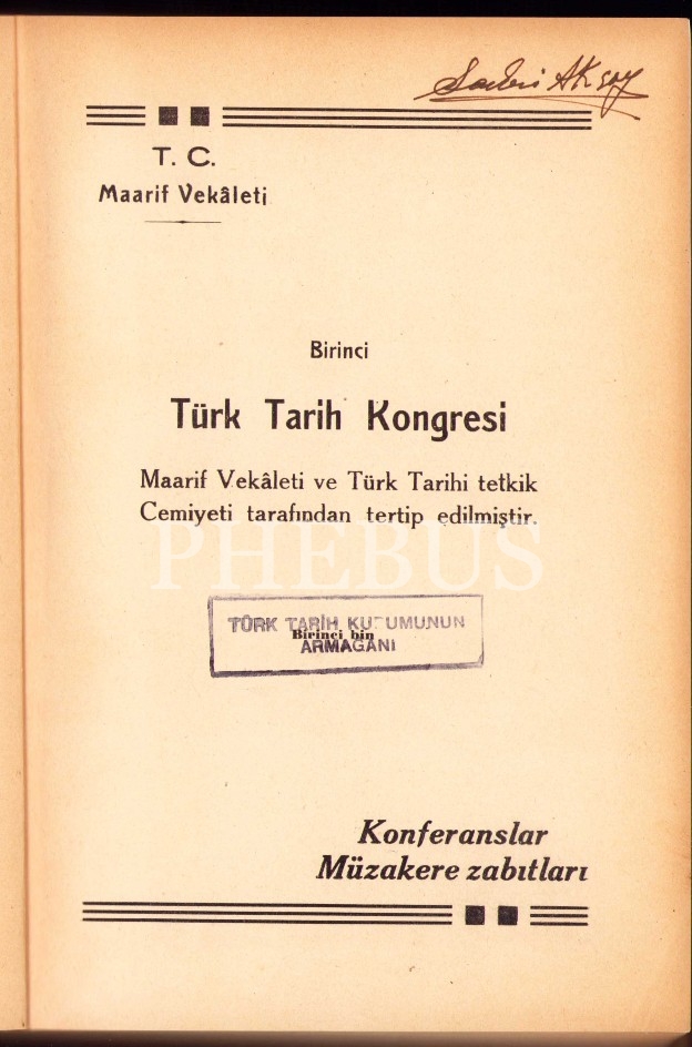 Birinci Türk Tarih Kongresi -Konferanslar-Münaşakalar-, Maarif Vekâleti ve Türk Tarih Heyeti, İlk Baskı, 631 sayfa, 17x25 cm