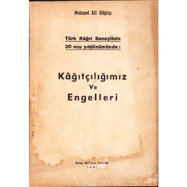 Kâğıtçılığımız ve Engelleri, Mehmed Ali Kâğıtçı, Ercan Matbaası, İstanbul 1964, 48 s., 17x24 cm, sur görmüş haliyle