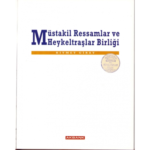 Müstakil Ressamlar ve Heykeltraşlar Birliği, Kıymet Giray, Akbank Sanat Yayınları, İstanbul, 1997, 295 sayfa, 23x30 cm