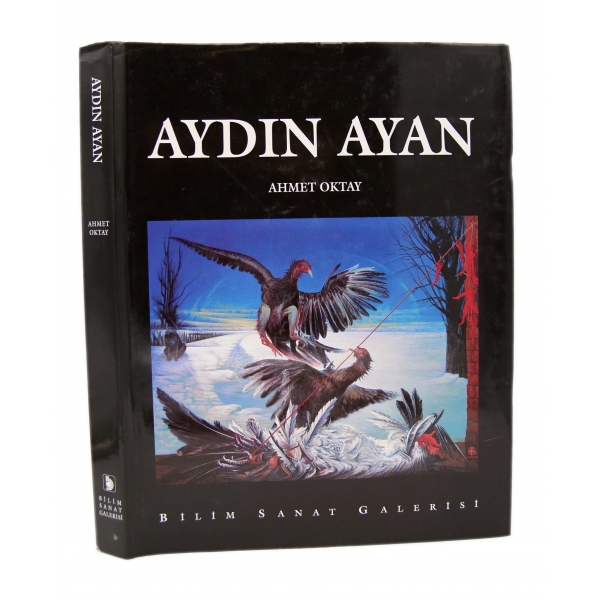 Aydın Ayan, Ahmet Oktay, Bilim Sanat Galerisi, Türkçe ve İngilizce, 1997, 246 sayfa, 24x31 cm