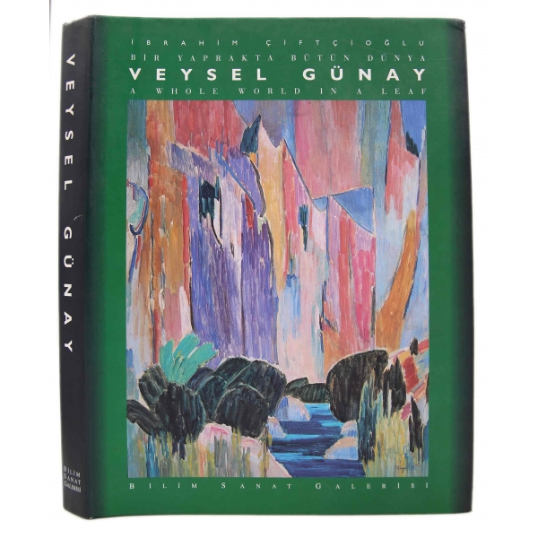 Bir Yaprakta Bütün Dünya: Veysel Günay, İbrahim Çiftçioğlu, Bilim Sanat Galerisi, 1997, Türkçe ve İngilizce, 239 sayfa, 24x32 cm