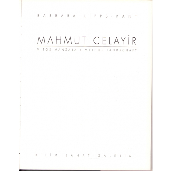 Mahmut Celâyir -Mitıos Manzara -Mythos Landschaft-,  Barbara Lipps-Kant, Bilim Sanat Galerisi, 1999, Türkçe ve Almanca, 151 sayfa, 24x32 cm