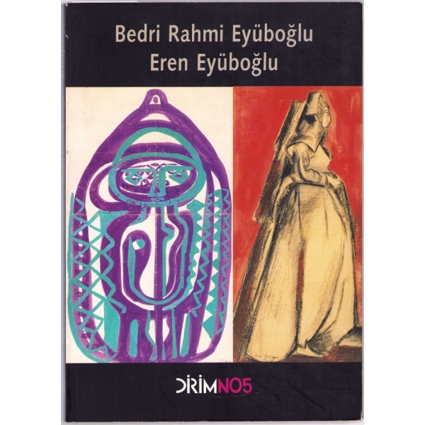 Bedri Rahmi Eyüboğlu-Eren Eyüboğlu Sergi Kitabı, DİRİMNO5, Mayıs 2003, 96 sayfa, 21x30 cm