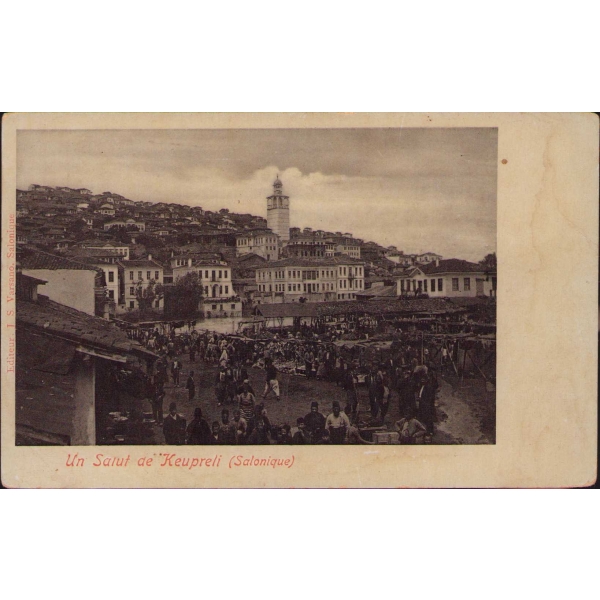 Osmanlı Dönemi Çok Nadir Kartpostal, Keupreli [Köprülü] Selânik [Salonique], Editör: J. S. Versano, Fransızca