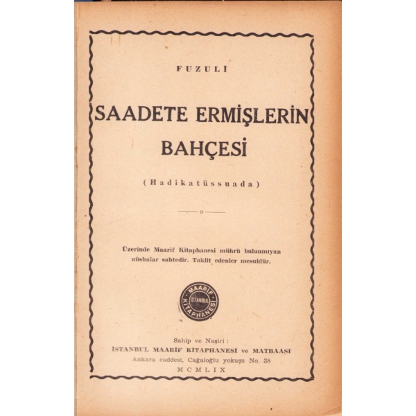 Saadete Ermişlerin Bahçesi (Hadikatüssuada), Fuzulî, İstanbul Maarif Kitaphanesi, 592 s., 1959, 14x20 cm, hafif yıpranmış haliyle