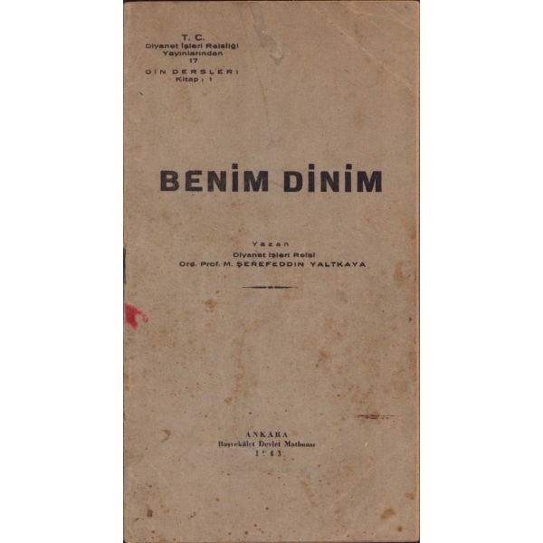 Benim Dinim, M. Şerefeddin Yaltkaya, Başvekâlet Devlet Matbaası, Ankara 1943, 44 s., 12x21 cm, kapağı lekelenmiş haliyle
