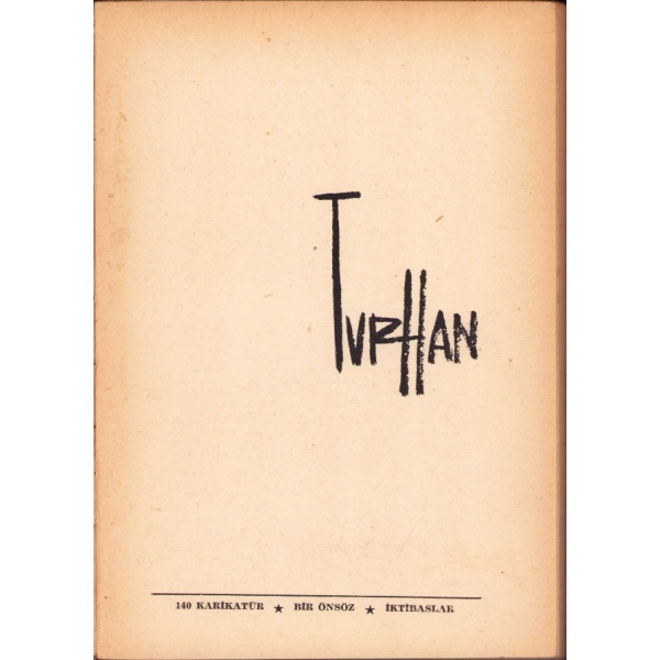Turhan (140 Karikatür), Abdi İpekçi'nin önsözüyle, Milliyet Gaz. Yayınları, 174 s., 14x20 cm, yorgun haliyle