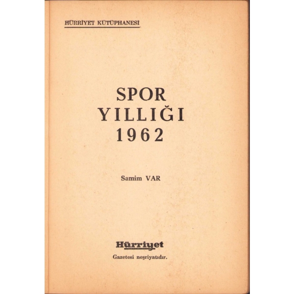 1962 Spor Yıllığı, Samim Var, Hürriyet Gaz. Yayınları, İstanbul, 127 s., 14x18 cm, kapağı yıpranmış haliyle
