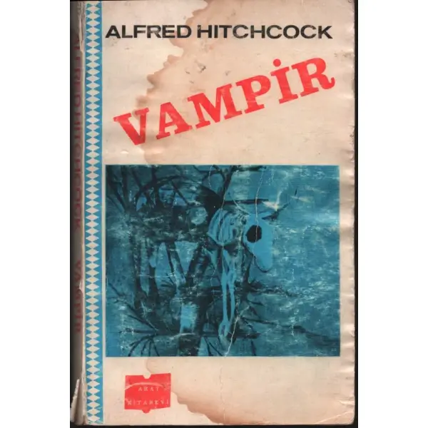 Çeviren Süheylâ Aykut´tan ithaflı ve imzalı VAMPİR, Alfred Hitchcock, Arat Kitabevi, 1968 Ağustos, 157 sayfa, 12x18 cm, ön kapağı su görmüş haliyle