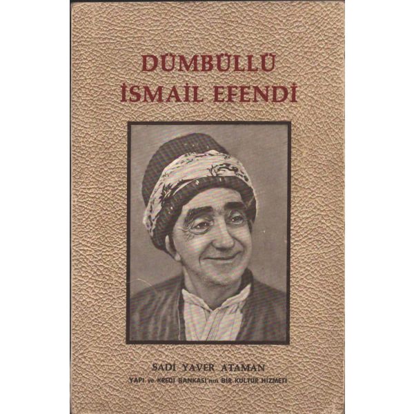 DÜMBÜLLÜ İSMAİL EFENDİ, Sadi Yaver Ataman, Yapı ve Kredi Bankası, 1974