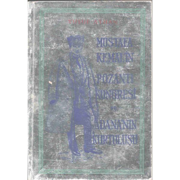 MUSTAFA KEMAL´İN POZANTI KONGRESİ VE ADANA´NIN KURTULUŞU, Yusuf Ayhan, İpek Matbaası, 1963