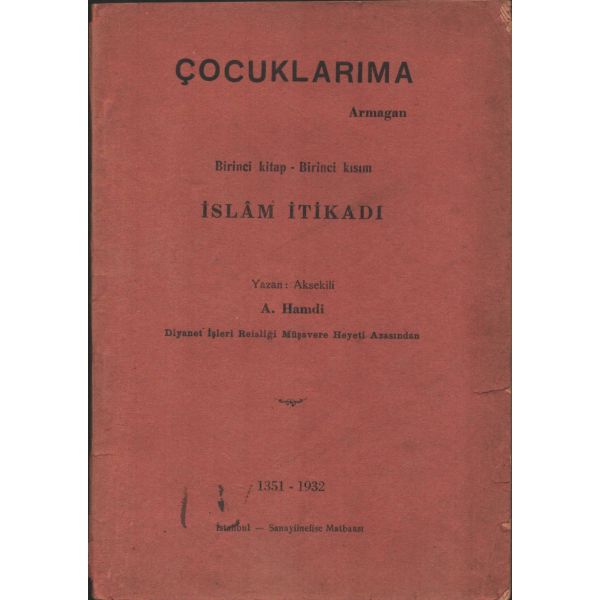 İSLÂM İTİKADI, A. Hamdi Aksekili, Sanayiinefise Matbaası, 1932