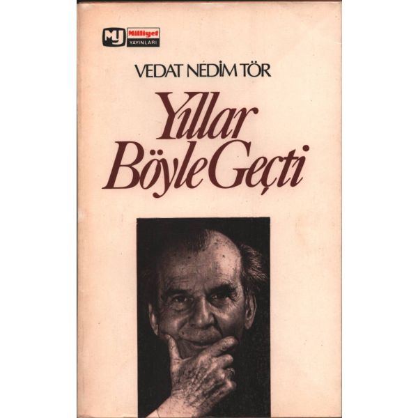YILLAR BÖYLE GEÇTİ, Vedat Nedim Tör, Milliyet Yayınları, 1976