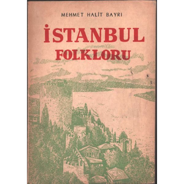 İSTANBUL FOLKLORU, Mehmet Halit Bayrı, Türk Yayınevi, 1947